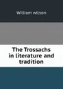 The Trossachs in literature and tradition - William Wilson