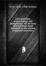 Live questions in psychology and metaphysics. Six lectures selected from those delivered to the classes in Cornell university - W D. 1816-1900 Wilson