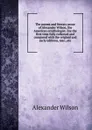 The poems and literary prose of Alexander Wilson, the American ornithologist. For the first time fully collected and compared with the original and early editions, mss., etc - Alexander Wilson
