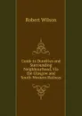 Guide to Dumfries and Surrounding Neighbourhood, Via the Glasgow and South-Western Railway - Robert Wilson