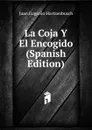 La Coja Y El Encogido (Spanish Edition) - Juan Eugenio Hartzenbusch