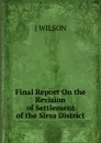 Final Report On the Revision of Settlement of the Sirsa District - J WILSON