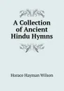 A Collection of Ancient Hindu Hymns - Horace Hayman Wilson