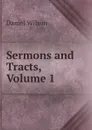 Sermons and Tracts, Volume 1 - Daniel Wilson