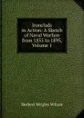 Ironclads in Action: A Sketch of Naval Warfare from 1855 to 1895, Volume 1 - Herbert Wrigley Wilson