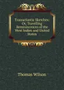 Transatlantic Sketches: Or, Travelling Reminiscences of the West Indies and United States - Thomas Wilson