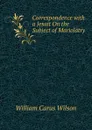 Correspondence with a Jesuit On the Subject of Mariolatry - William Carus Wilson