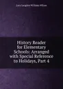 History Reader for Elementary Schools: Arranged with Special Reference to Holidays, Part 4 - Lucy Langdon Williams Wilson