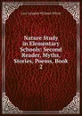 Nature Study in Elementary Schools: Second Reader, Myths, Stories, Poems, Book 2 - Lucy Langdon Williams Wilson