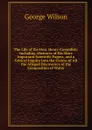 The Life of the Hon. Henry Cavendish: Including Abstracts of His More Important Scientific Papers, and a Critical Inquiry Into the Claims of All the Alleged Discoverers of the Composition of Water - George Wilson