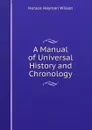 A Manual of Universal History and Chronology - Horace Hayman Wilson