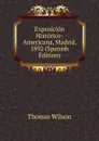 Exposicion Historico-Americana, Madrid, 1892 (Spanish Edition) - Thomas Wilson