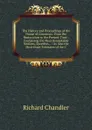 The History and Proceedings of the House of Commons: From the Restoration to the Present Time : Containing the Most Remarkable Motions, Speeches, . : As Also the Most Exact Estimates of the C - Richard Chandler