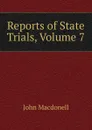 Reports of State Trials, Volume 7 - John Macdonell