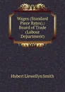 Wages (Standard Piece Rates).: Board of Trade (Labour Department) - Hubert Llewellyn Smith
