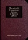 Education Et Instruction, Volume 2 (French Edition) - Vallery Clément Octave Gréard