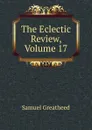 The Eclectic Review, Volume 17 - Samuel Greatheed