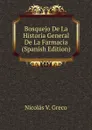 Bosquejo De La Historia General De La Farmacia (Spanish Edition) - Nicolás V. Greco