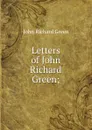 Letters of John Richard Green; - John Richard Green