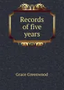 Records of five years - Grace Greenwood
