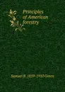 Principles of American forestry - Samuel B. 1859-1910 Green