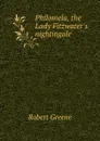 Philomela, the Lady Fitzwater.s nightingale - Robert Greene