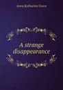 A strange disappearance - Green Anna Katharine