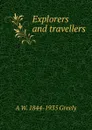 Explorers and travellers - A.W. Greely
