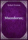 Mucedorus; - Robert Greene