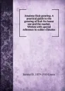 Amateur fruit growing. A practical guide to the growing of fruit for home use and the market. Written with special reference to colder climates - Samuel B. 1859-1910 Green