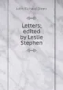 Letters; edited by Leslie Stephen - John Richard Green