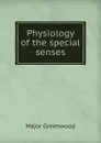 Physiology of the special senses - Major Greenwood