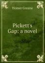 Pickett.s Gap: a novel - Homer Greene