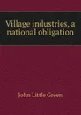 Village industries, a national obligation - John Little Green