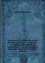 Gradations in algebra in which the first principles of analysis are inductively explained. Illustrated by copious exercises, and made suitable for primary schools - Richard W Green