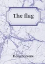 The flag - Homer Greene