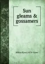 Sun gleams . gossamers - Hilton R[oss] 1878- Greer