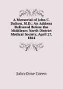 A Memorial of John C. Dalton, M.D.: An Address Delivered Before the Middlesex North District Medical Society, April 27, 1864 - John Orne Green