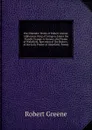 The Dramatic Works of Robert Greene: Alphonsus, King of Arragon. James the Fourth. George-A-Greene, the Pinner of Wakefield. Specimen of the History . of the Jolly Pinder of Wakefield. Poems - Robert Greene