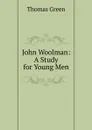 John Woolman: A Study for Young Men - Thomas Green