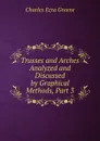 Trusses and Arches Analyzed and Discussed by Graphical Methods, Part 3 - Charles Ezra Greene