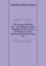 The Annual Monitor for . , Or, Obituary of the Members of the Society of Friends in Great Britain and Ireland, Issue 45 - Joseph Joshua Green