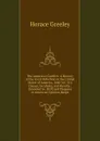 The American Conflict: A History of the Great Rebellion in the United States of America, 1860-.64 : It.s Causes, Incidents, and Results : Intended to . Drift and Progress of American Opinion Respe - Horace Greeley