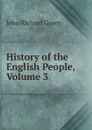 History of the English People, Volume 3 - John Richard Green