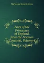 Lives of the Princesses of England, from the Norman Conquest, Volume 4 - Mary Anne Everett Green