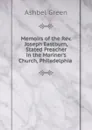 Memoirs of the Rev. Joseph Eastburn, Stated Preacher in the Mariner.s Church, Philadelphia . - Ashbel Green