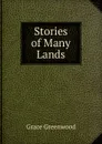 Stories of Many Lands - Grace Greenwood