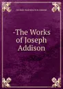 -The Works of Joseph Addison - George Washington Greene
