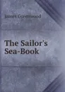 The Sailor.s Sea-Book - James Greenwood
