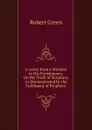 A Letter from a Minister to His Parishioners, On the Truth of Scripture, As Demonstrated by the Fulfilment of Prophecy - Robert Green